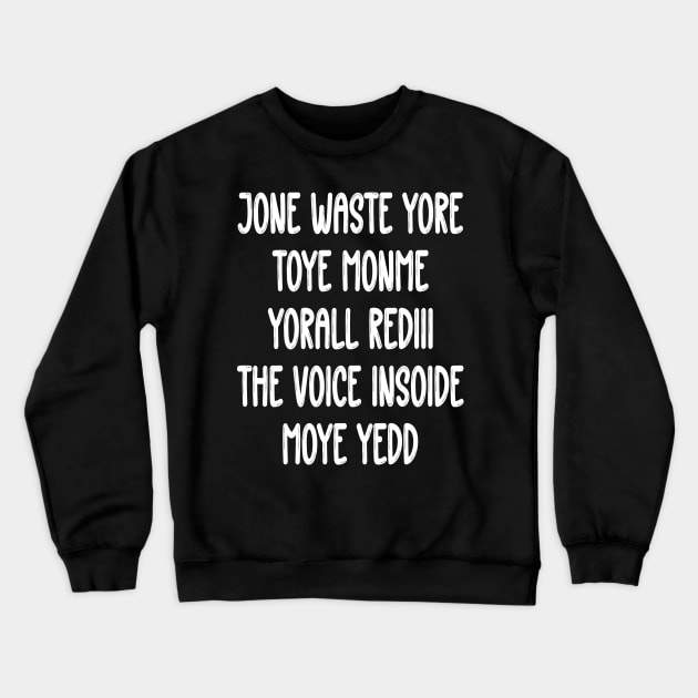 Don't Waste Your Time On Me You're Already The Voice Inside Crewneck Sweatshirt by JUST PINK